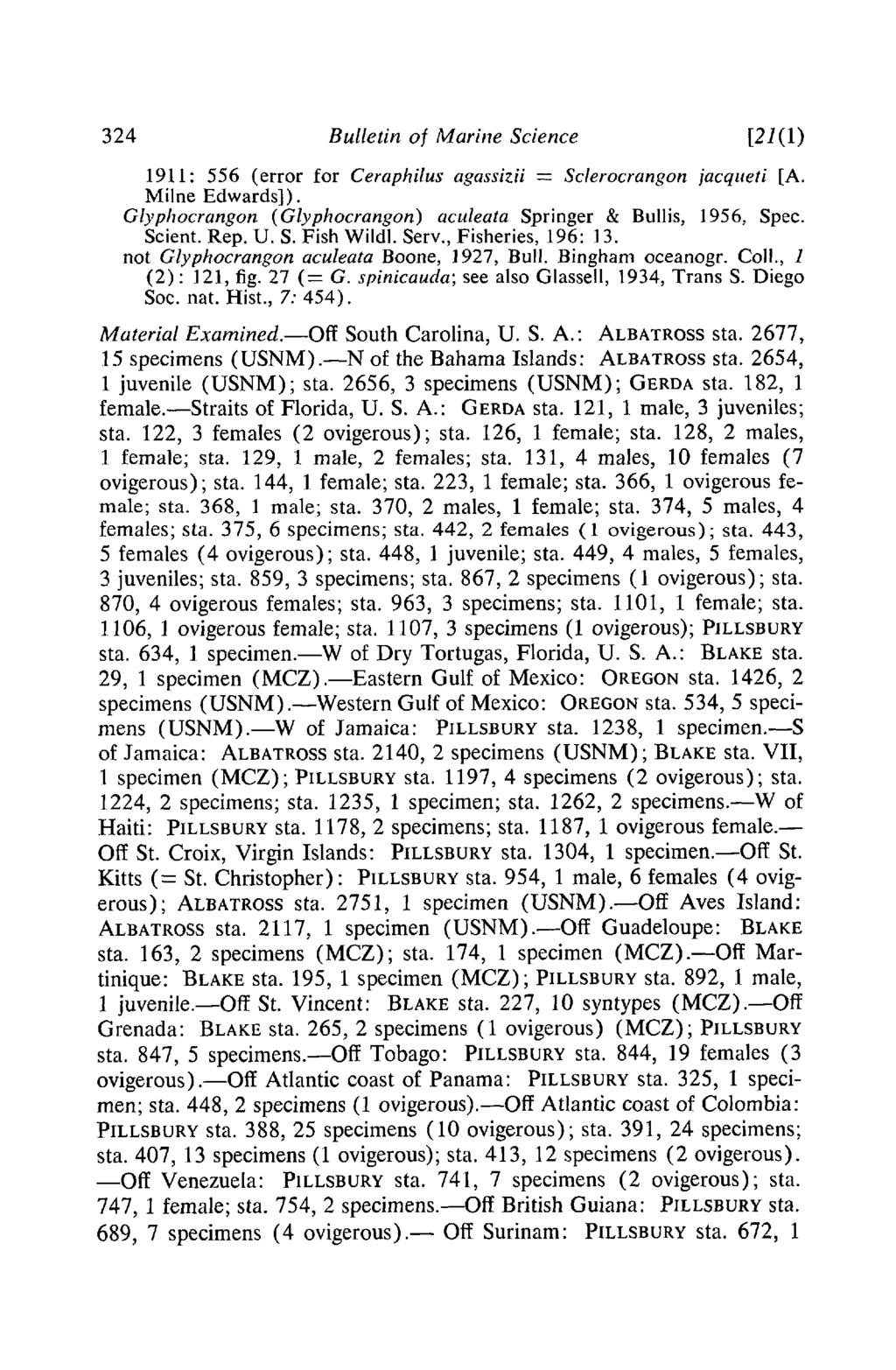 324 Bulletin of Marine Science [21(1) 1911: 556 (error for Ceraphilus agassizii == Sclerocrangon jacqueti [A. Milne Edwards]). Glyphocrangon (Glyphocrangon) aculeata Springer & Bullis, 1956, Spec.