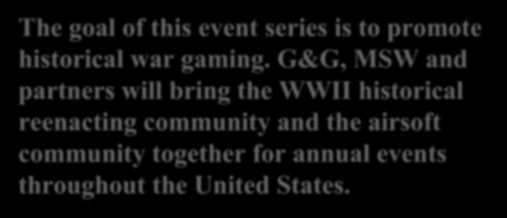 G&G, MSW and partners will bring the WWII historical