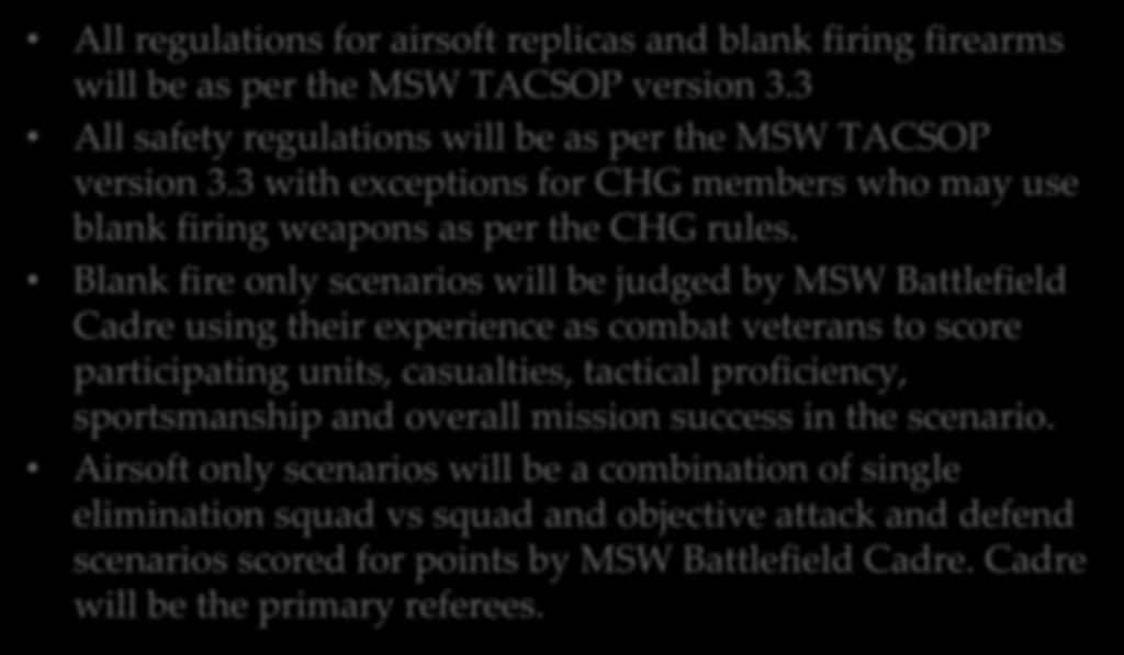 WAR GAMING RULES All regulations for airsoft replicas and blank firing firearms will be as per the MSW TACSOP version