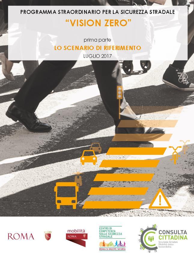 Rome, the «Road Safety Program/VisionZero» Based on the Vision Zero approach and the subsequent document Toward Zero.