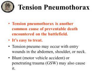 TCCC for All Combatants 1708 Tactical Field Care Instructor Guide 17 Tension Pneumothorax 54. Tension pneumothorax is another common cause of preventable death encountered on the battlefield.