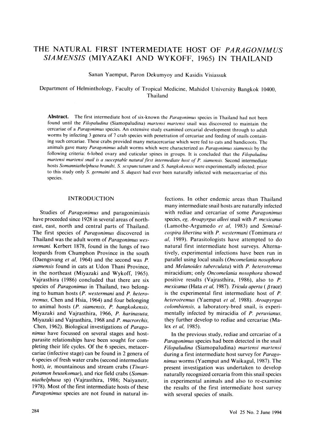 THE NATURAL FIRST INTERMEDIATE HOST OF PARAGONIMUS SJAMENSIS (MIYAZAKI AND WYKOFF, 1965) IN THAILAND Sanan Yaemput, Paron Dekumyoy and Kasidis Visiassuk Department of Helminthology, Faculty of