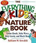 The Everything Kids' Nature Book : create clouds, make waves, defy gravity and much more!