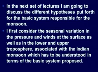 The Monsoon and Its Variability Prof. Sulochana Gadgil Centre for Atmospheric & Oceanic Sciences Indian Institute of Science Bangalore Lecture 07 The Indian Monsoon: is it a gigantic land-sea breeze?