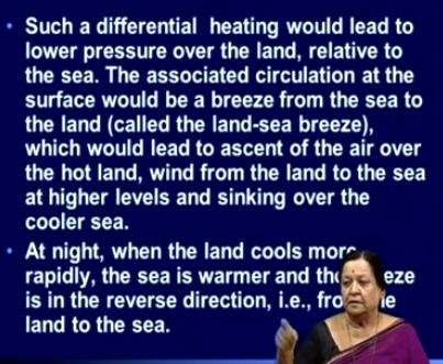 So, this means that given the same kind of radiation incident, which is at daytime, we will have hotter; the land becomes hotter than the ocean around the place okay, relative to the sea, the land