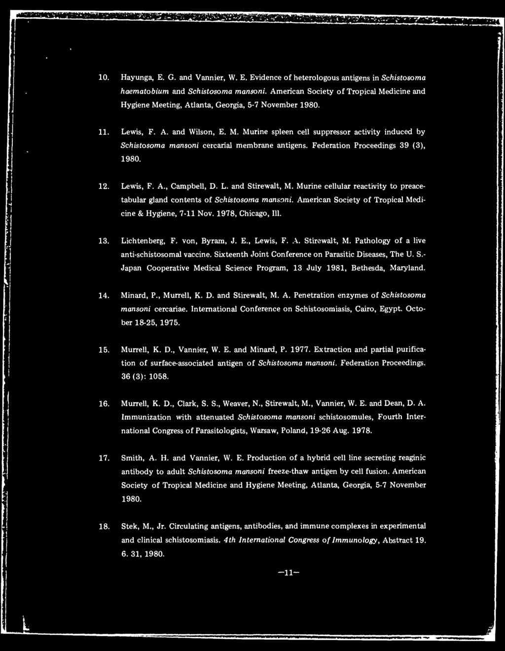 Federation Proceedings 39 (3), 1980. 12. Lewis, F. A., Campbell, D. L. and Stirewalt, M. Murine cellular reactivity to preace- tabular gland contents of Schistosoma mansoni.