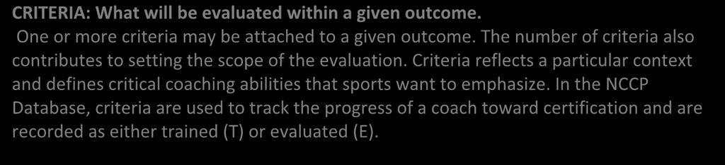 OUTCOMES: What a coach should be able to do in specific areas deemed important for the The outcomes provide the framework for the and identify a generic foundation that presents a consistent