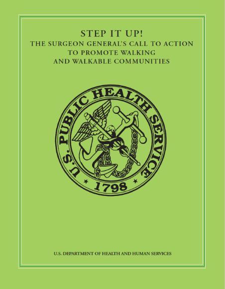 Improve Health in the Unites States Surgeon General Call to Action to Promote Walking and Walkable Communities (2015) Recognizes the