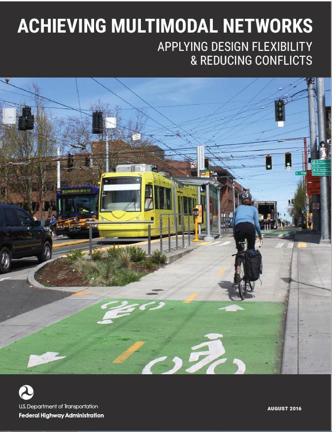 Achieving Multimodal Networks A resource for practitioners to build multimodal transportation networks Highlights ways to apply design flexibility found in national design guidance Focuses on