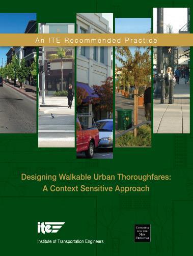 Institute of Transportation Engineers Designing Walkable Urban Thoroughfares: A Context Sensitive Approach (2010) Covers a wide range of issues and challenges in urban