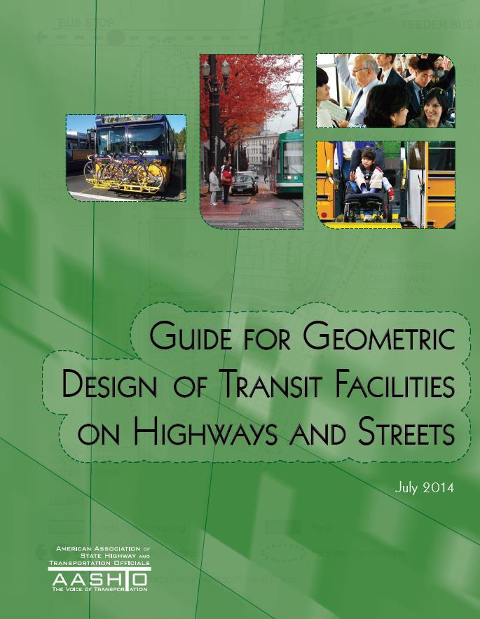 Guide for Geometric Design of Transit Facilities on Highways and Streets, AASHTO AASHTO Guide for Geometric