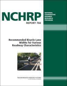 Recommended Bicycle Lane Widths for Various Roadway Characteristics, NCHRP 766 Presents recommendations for bicycle lane widths for various