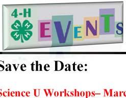 Camp Ready Club 4-H Enrollment Page 5 Spring Livestock Expo Spring Weigh-In Livestock Tagging Policy Horse ID Papers Save the Date: Science U Workshops March 16 & 17; Dreher Family Bldg.