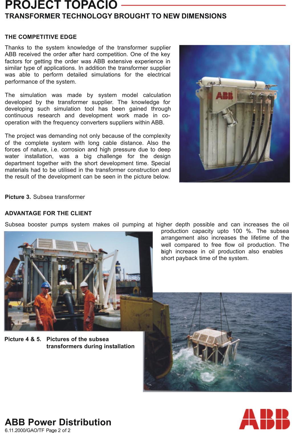 The wet hub Sub-sea transformers Remotely