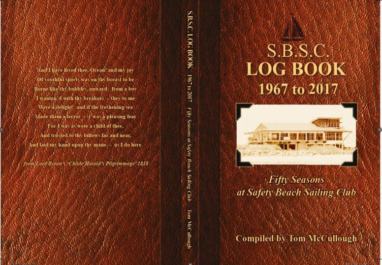SBSC LOGBOOK 1967 to 2017 Book Launch 28/01/2017 SBSC was proud to announce the launch of the Safety Beach Sailing Club LOGBOOK 1967 to 2017 by Tom McCullough, who has passionately documented our