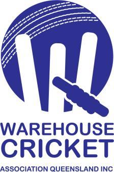 Warehouse Cricket Association P.O. Box 488 KALLANGUR Q 4503 Email: admin@warehousecricket.