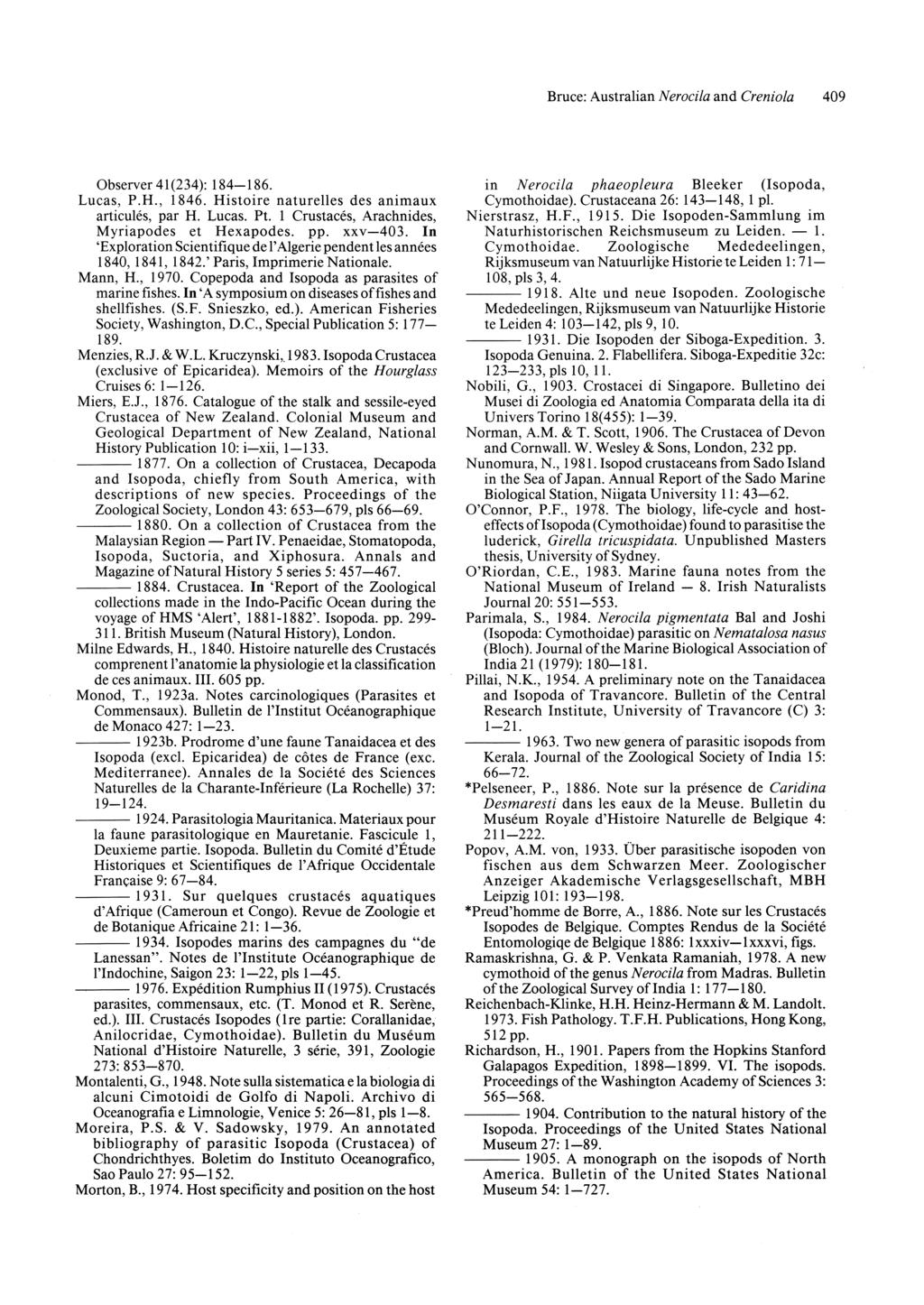 Bruce: Australian Nerocila and Creniola 409 Observer 41(234): 184-186. Lucas, P.H., 1846. Histoire naturelles des animaux articules, par H. Lucas. Pt. 1 Crustaces, Arachnides, Myriapodes et Hexapodes.