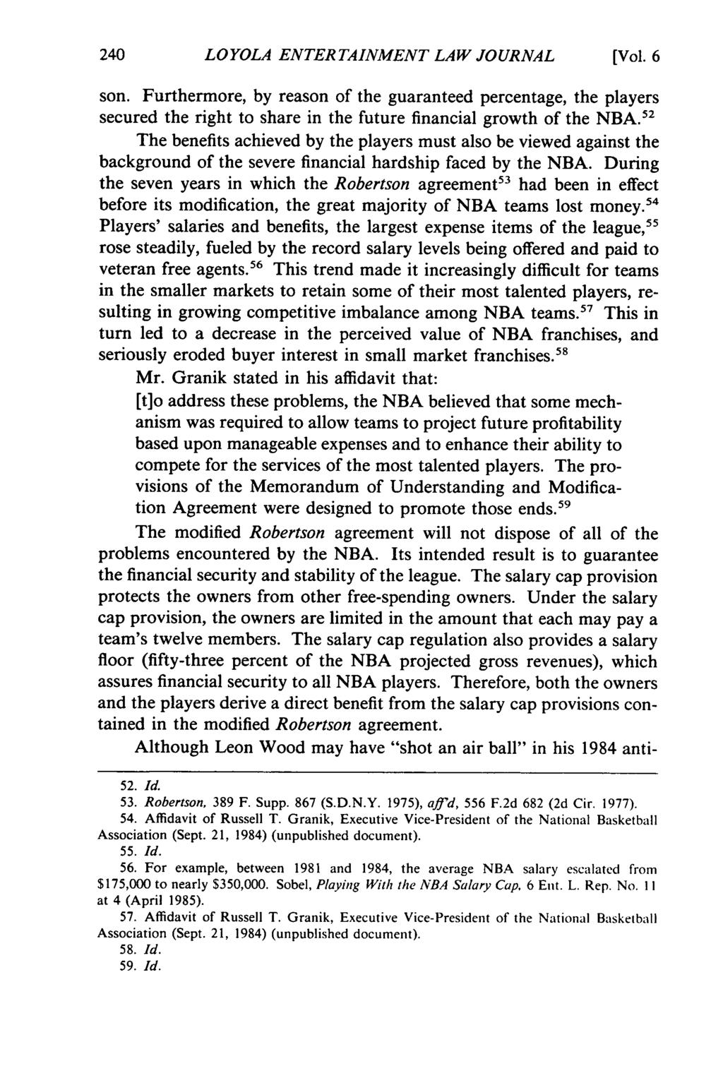 LOYOLA ENTERTAINMENT LAW JOURNAL [Vol. 6 son. Furthermore, by reason of the guaranteed percentage, the players secured the right to share in the future financial growth of the NBA.