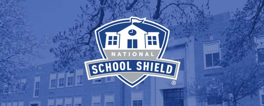NATIONAL SCHOOL SHIELD PROGRAM Introduced in 2012, The National School Shield Program is dedicated to the protection of our children.