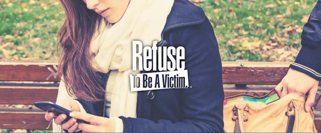 REFUSE TO BE A VICTIM We never think a crime can happen to us until it does.
