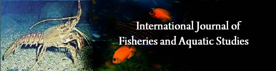2017; 5(1): 05-09 E-ISSN: 2347-5129 P-ISSN: 2394-0506 (ICV-Poland) Impact Value: 5.62 (GIF) Impact Factor: 0.549 IJFAS 2017; 5(1): 05-09 2017 IJFAS www.fisheriesjournal.
