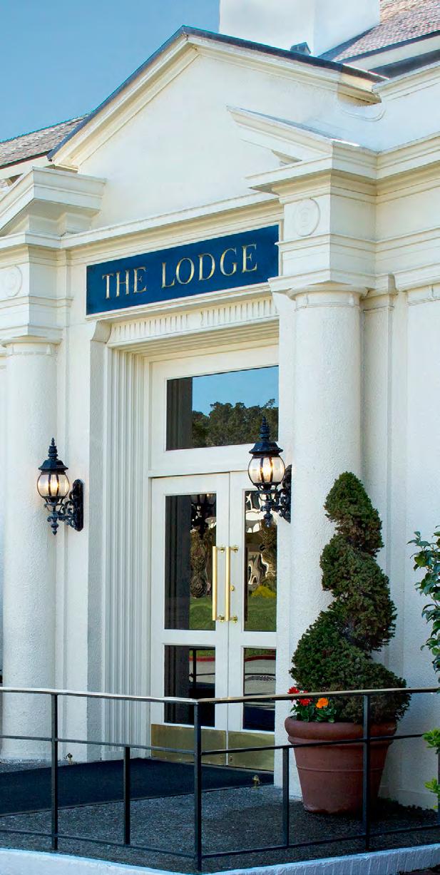 THE LODGE Since 1919, The Lodge Pebble Beach has been a legendary California haven for discerning guests.