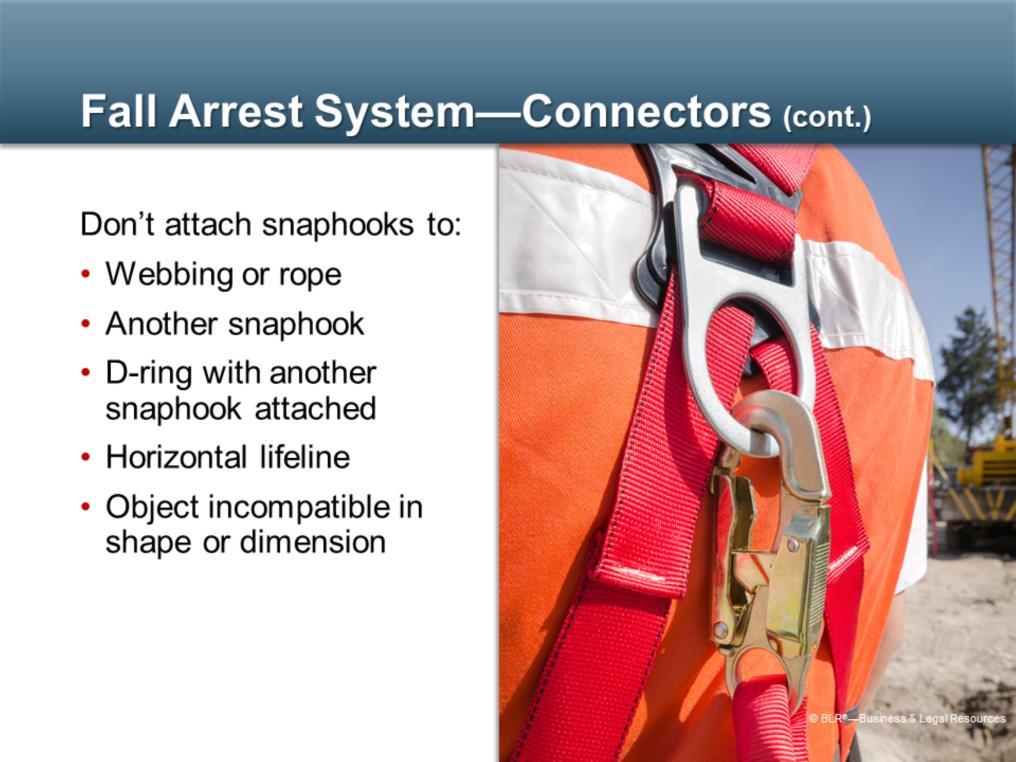 Unless snap hooks are the locking type and designed for the following uses: Don t attach them directly to webbing or rope. Don t attach to another snaphook.