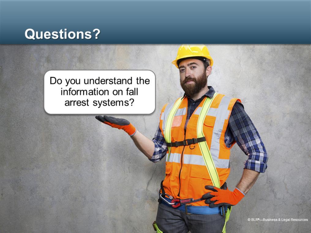Do you understand the information on fall arrest systems?