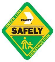 DART SAFETY CAMPAIGN As construction begins and continues, it is important that DART make certain there is safety awareness along the alignment.