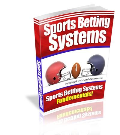 Sports Betting Systems Sports Betting Systems Fundamentals!