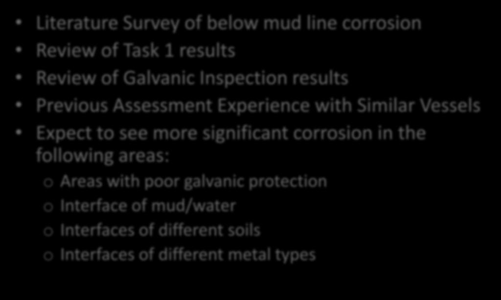 Task 2 Assessment of Exterior Hull Below the Mud Line Based on Literature Literature Survey of below mud line corrosion Review of Task 1 results Review of Galvanic Inspection results Previous