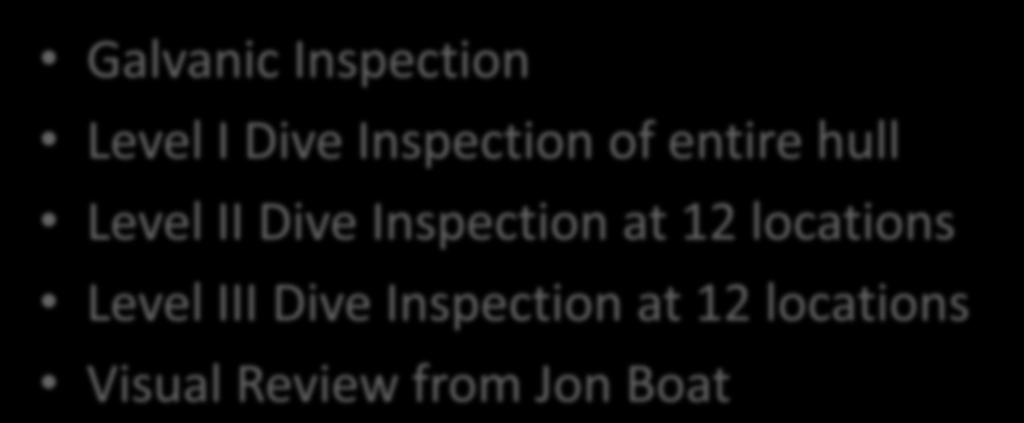 Task 1 Assessment of Exterior Hull Above the Mud Line Galvanic Inspection Level I Dive Inspection of entire
