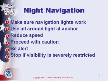 Or use felt board and round pieces of felt Slide 22 Discuss these night boating safety precautions Dim lights to save night vision Red