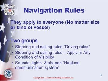 Slide 04 Response: weather, crew, kind of boat, experience, other boats around, traffic, visibility, Rule 5: Every vessel shall AT ALL TIMES maintain a proper look-out by sight and hearing as well as