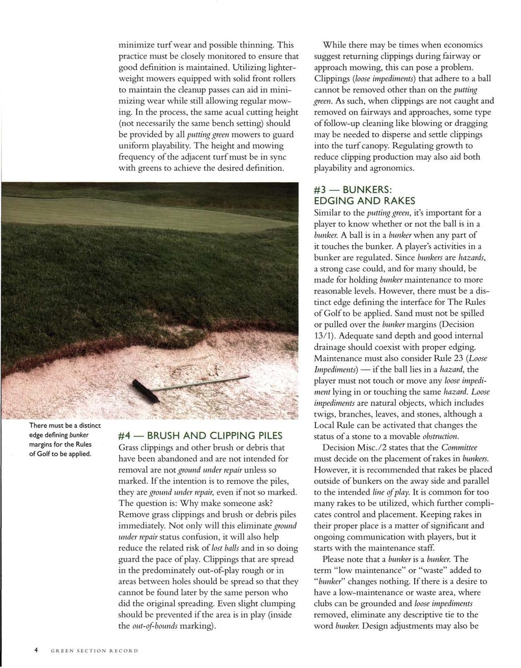 minimize turf wear and possible thinning. This practice must be closely monitored to ensure that good definition is maintained.