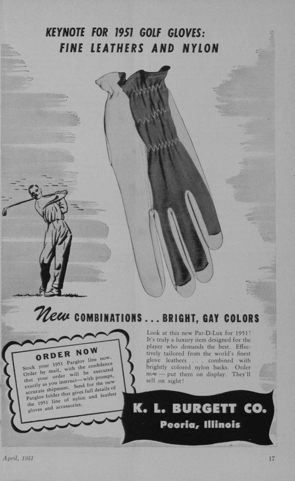 KEYNOTE FOR 1951 GOLF GLOVES: FINE LEATHERS AND NYLON COMBINATIONS... BRIGHT, GAY COLORS Look at this new Par-D-Lux for 1951! It's truly a luxury item designed for the player who demands the best.