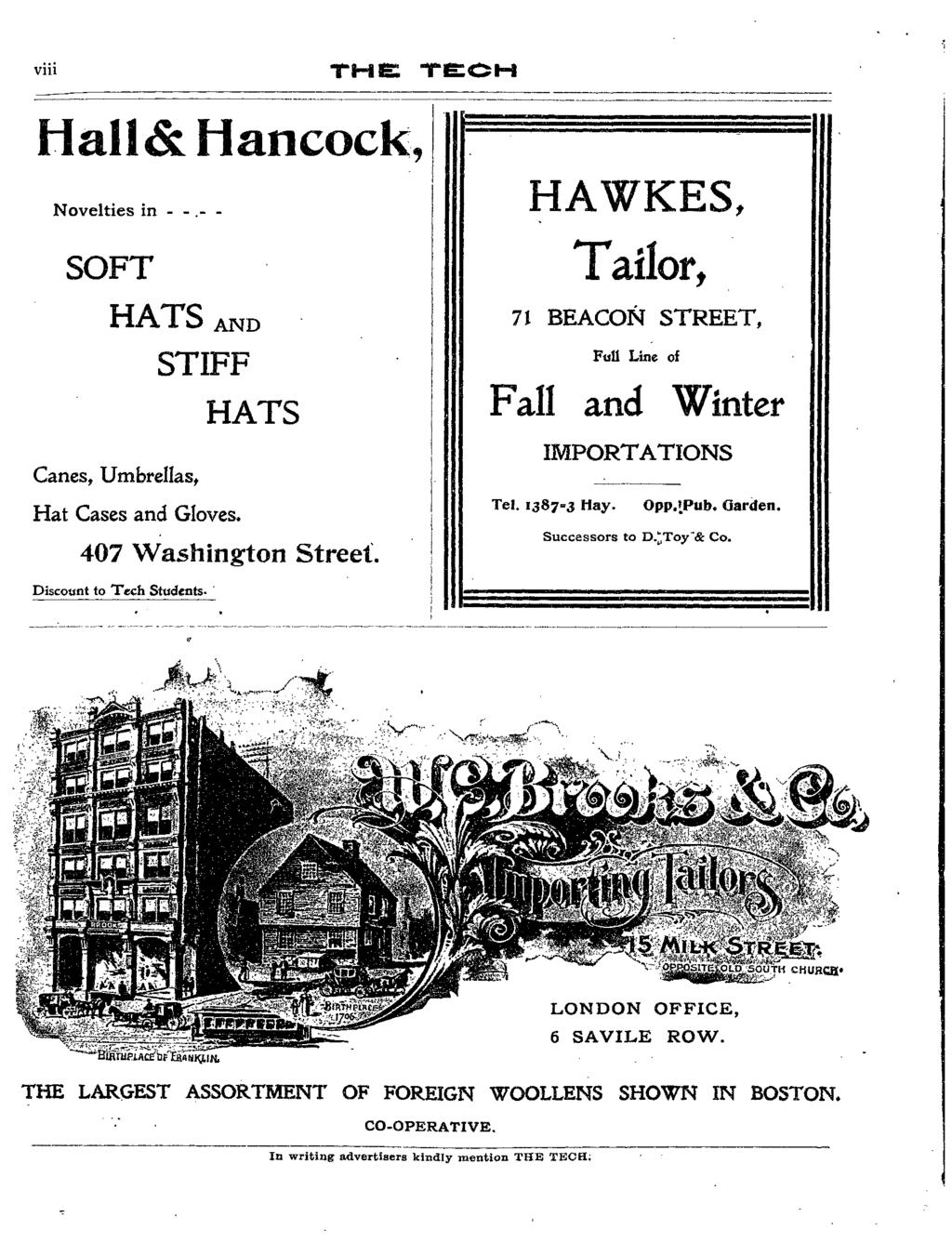 m THE TE: O -M-H Hall& Hancock,9 Noveltes n - -.- - SOFT HATS AND STFF HATS Canes, Umbrellas, Hat Cases and Gloves. 407 Washngton Street. Dscount to Tech Students. - s.-.- _-L _- k- -s -- L d _L--- s 0 HAWKES Talor, 71 BEACON STREET, Full Lne of Fall and Wnter MPORTATONS Tel.