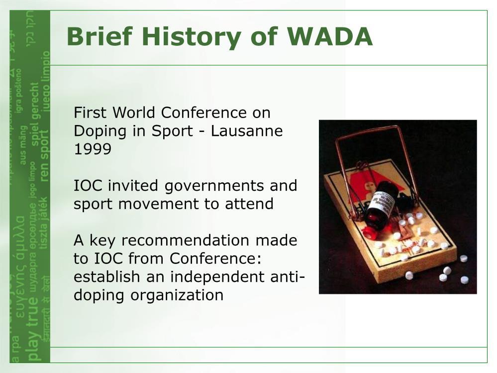 In 1999, the first World Conference on Doping in Sport was held in Lausanne Switzerland.