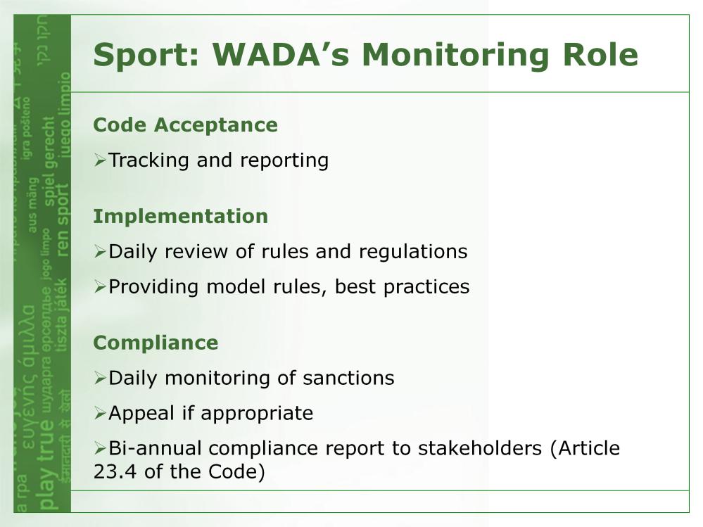 SPORTS: WADA S MONITORING ROLE Pursuant to the Code, WADA has a duty to monitor all three activities acceptance, implementation, compliance.