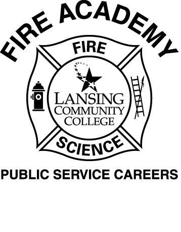 FIRE ACADEMY REGIONAL FIRE TRAINING CENTER LANSING COMMUNITY COLLEGE Our Mission: To enhance the opportunity for fire service training, to
