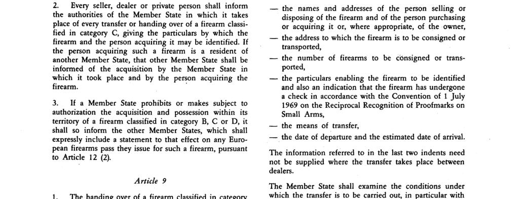 13. 9. 91 Official Journal of the European Communities No L 256/53 firearms and ammunition where this is not contrary to public security or public order. Article 7 1.