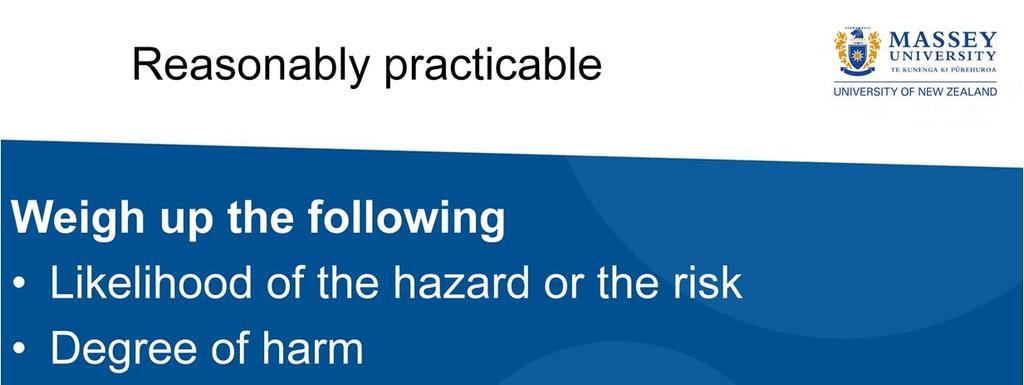 The definition is significant, it means that which is, or was, at a particular time, reasonably able to be done in relation to ensuring health and safety, taking into account and weighing up all