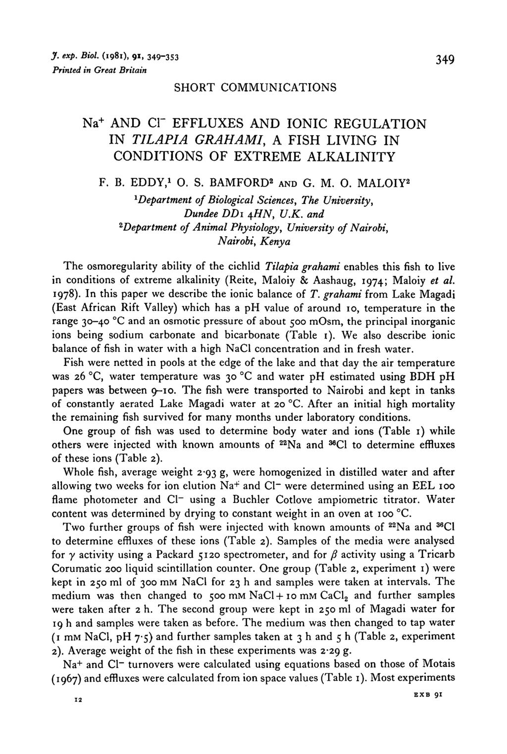 J. exp. Biol. (1981), 91, 349-33 349 Printed in Great Britain SHORT COMMUNICATIONS Na + AND Cl~ EFFLUXES AND IONIC REGULATION IN TILAPIA GRAHAMI, A FISH LIVING IN CONDITIONS OF EXTREME ALKALINITY F.