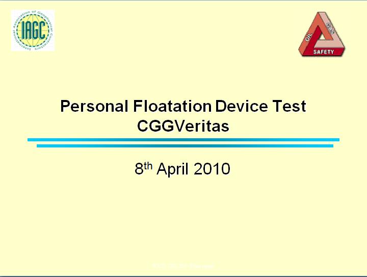 Personal Floatation Device Test 8 th April 2010 Test Conditions Life Jackets Crewsaver Crewfit 275n Twin Chamber (SOLAS)