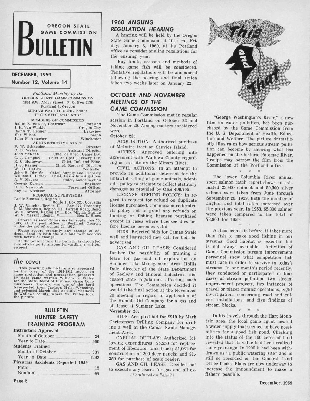 STATET A TE GAME COMMISSION ULLETIN DECEMBER, 1959 Number 12, Volume 14 1960 ANGLING REGULATION HEARING A hearing will be held by the Oregon State Game Commision at 10 a. m.
