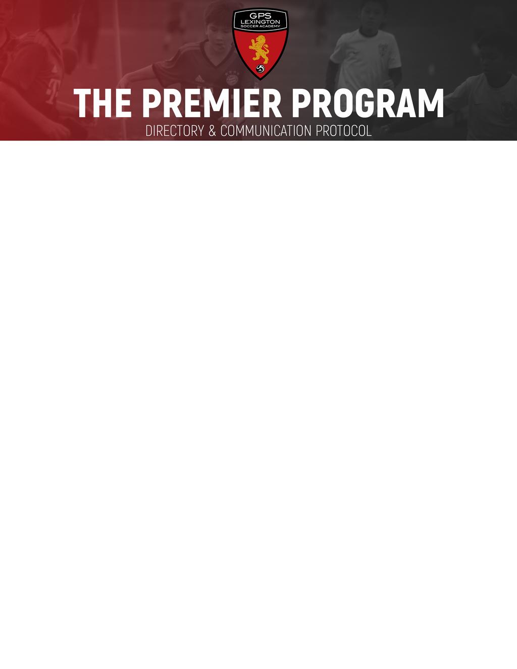 THE GPS LEXINGTON PREMIER PROGRAM: DIRECTORY & COMMUNICATION PROTOCOL Every GPS Lexington team will have the following organizational structure: Head Coach: Responsible for all soccer specifics, the