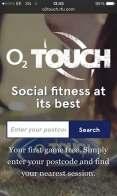 THE O2 TOUCH APP & WEBSITE Simple to use on a smart phone or computer Postcode search facility Check-in facility to speed up registration.