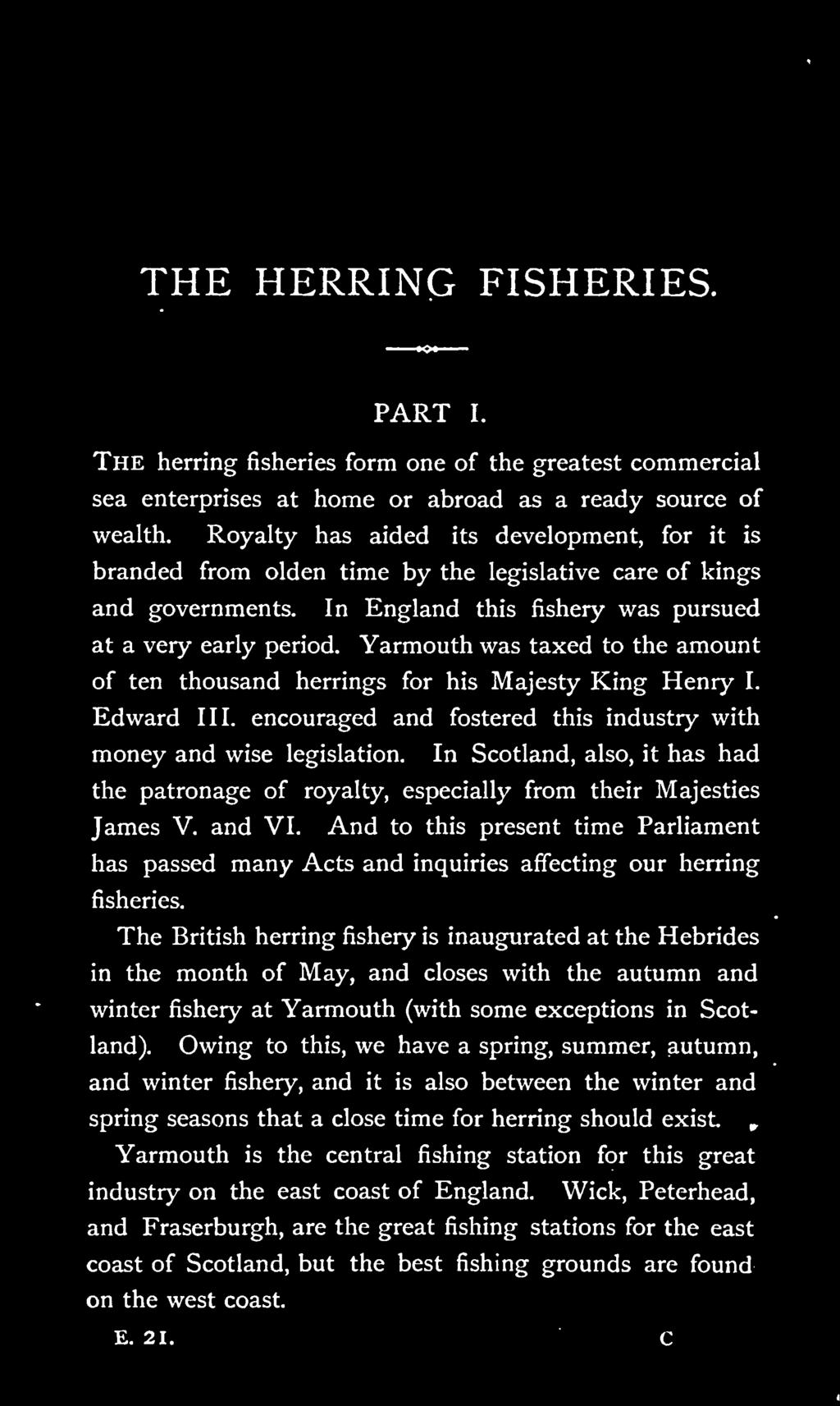 And to this present time Parliament has passed many Acts and inquiries affecting our herring fisheries.