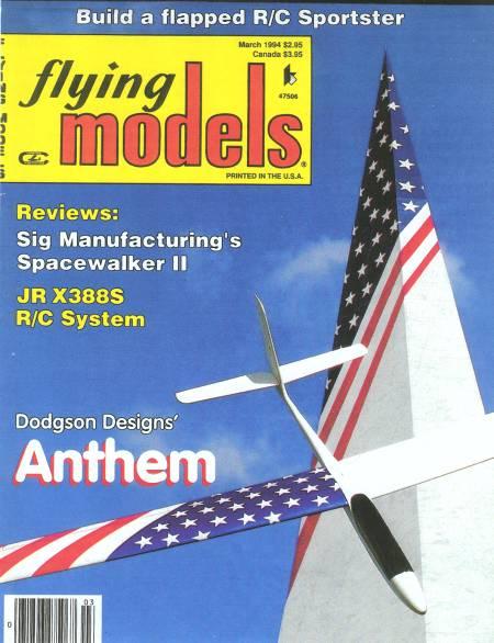 Cover of the March 1994 Flying Models issue, which includes the review of the Dodgson Designs Anthem by Ray Juschkus. According to Ray, one of my many covers. This was my favorite and most famous.