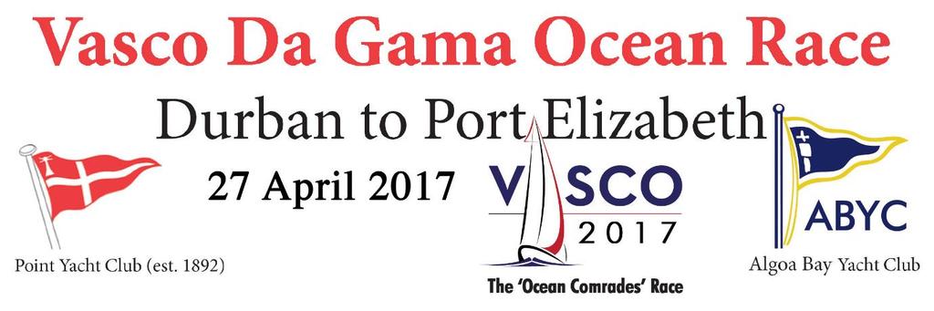 NOTICE OF RACE 1 THE RACE The Vasco da Gama Ocean Race is from Durban, ethekwini to Port Elizabeth, Nelson Mandela Bay, in South Africa, and starts on 27 April 2017.